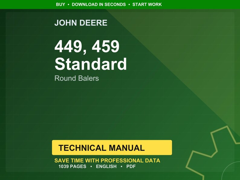May include: A green background with the John Deere logo and text. The text reads "449, 459 Standard Round Balers" and "Technical Manual". Additional text includes "Save time with professional data" and "1039 pages. English. PDF."