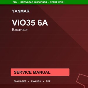 May include: A maroon background with the text "YANMAR" at the top, followed by "ViO35 6A Excavator." A red rectangle reads "SERVICE MANUAL." Below, it says "686 PAGES ENGLISH PDF." A green bar at the top says "BUY &bull; DOWNLOAD IN SECONDS &bull; START WORK."