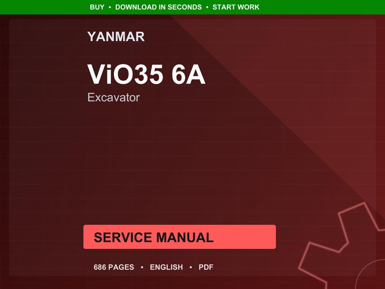 May include: A maroon background with the text "YANMAR" at the top, followed by "ViO35 6A Excavator." A red rectangle reads "SERVICE MANUAL." Below, it says "686 PAGES ENGLISH PDF." A green bar at the top says "BUY &bull; DOWNLOAD IN SECONDS &bull; START WORK."