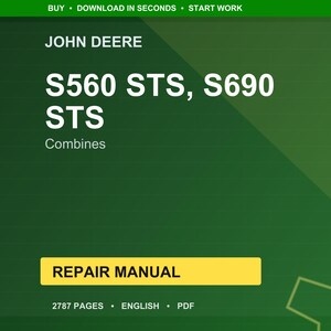 May include: A green and yellow repair manual cover for John Deere S560 STS and S690 STS combines. The cover includes the text "REPAIR MANUAL" in a yellow rectangle, and the number of pages is 2787.