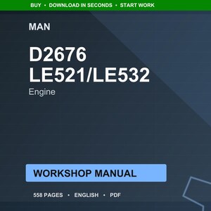 May include: Dark blue digital document titled "MAN" with the text "D2676 LE521/LE532 Engine." Below is a light blue box with the words "WORKSHOP MANUAL." The document has 558 pages and is in English and PDF format.
