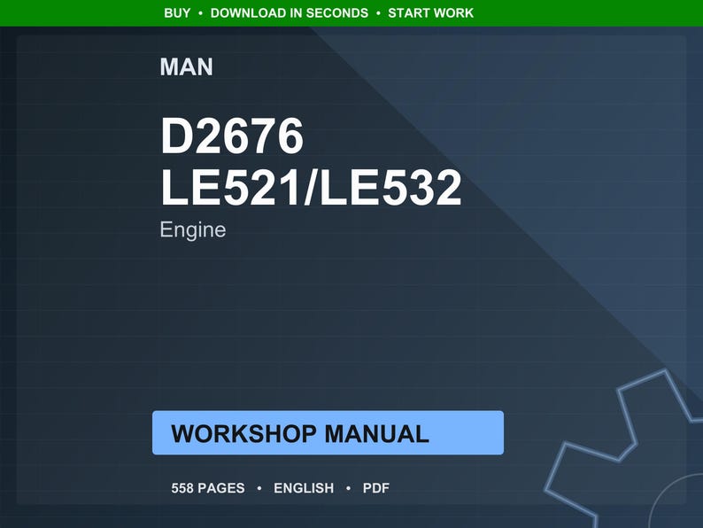 May include: Dark blue digital document titled "MAN" with the text "D2676 LE521/LE532 Engine." Below is a light blue box with the words "WORKSHOP MANUAL." The document has 558 pages and is in English and PDF format.