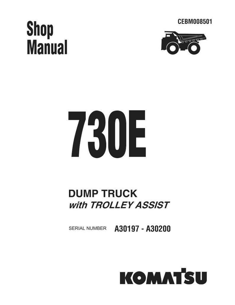 May include: A white shop manual cover with black text and a black illustration of a dump truck. The text reads "Shop Manual", "730E", "DUMP TRUCK with TROLLEY ASSIST", and "KOMATSU". Serial number A30197-A30200 is also visible.