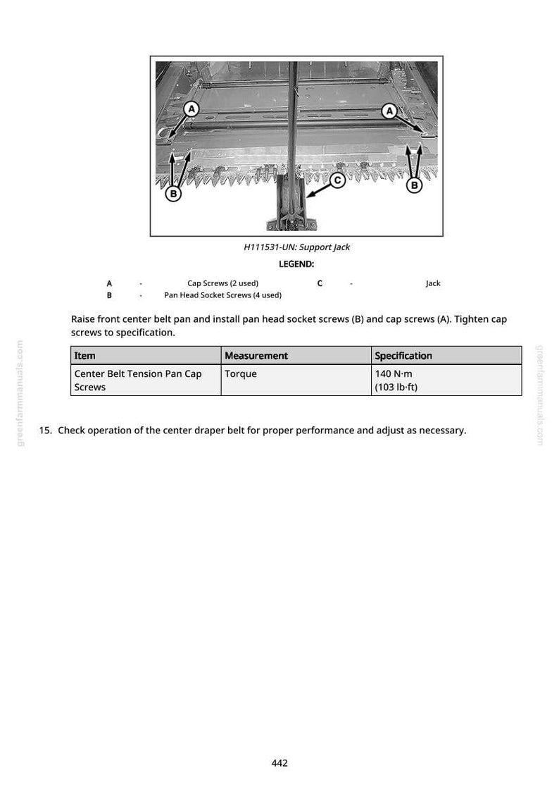 May include: Diagram of a support jack with labeled parts A, B, and C. The diagram includes instructions to install screws and tighten them to a specified torque of 140 N&middot;m (103 lb-ft). The text also includes a legend and a note to check the center draper belt.