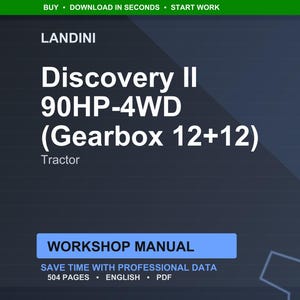 May include: A dark blue digital image featuring the text "LANDINI Discovery II 90HP-4WD (Gearbox 12+12) Tractor." Below the text is a blue rectangle with the words "WORKSHOP MANUAL." The image also includes the text "SAVE TIME WITH PROFESSIONAL DATA 504 PAGES ENGLISH PDF."