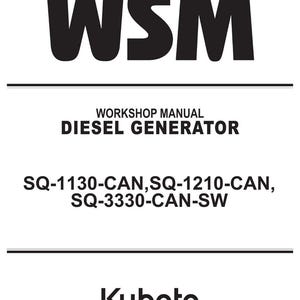 May include: A white document with black text. The text reads "WSM", "WORKSHOP MANUAL DIESEL GENERATOR", and "SQ-1130-CAN, SQ-1210-CAN, SQ-3330-CAN-SW". The Kubota logo is at the bottom.