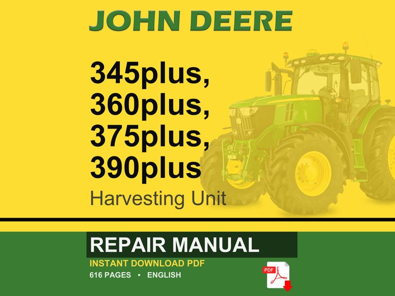 May include: A John Deere repair manual with a green tractor image. The text includes "345plus, 360plus, 375plus, 390plus Harvesting Unit" and "Repair Manual, Instant Download PDF, 616 Pages, English."