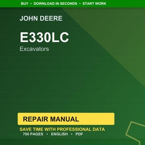 May include: A green and yellow repair manual cover. The text on the cover reads "JOHN DEERE E330LC Excavators REPAIR MANUAL". Additional text includes "SAVE TIME WITH PROFESSIONAL DATA 700 PAGES ENGLISH PDF".