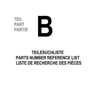 May include: A white background with the black letter "B" in the center. The text "TEIL, PART, PARTIE" is in the upper left corner. Below the letter "B" is the text "TEILESUCHLISTE, PARTS NUMBER REFERENCE LIST, LISTE DE RECHERCHE DES PI&Egrave;CES."