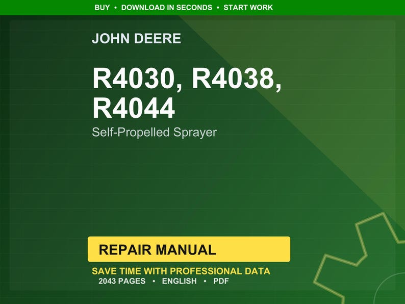 May include: A green and yellow repair manual cover for John Deere R4030, R4038, and R4044 self-propelled sprayers. The text includes "Repair Manual" and "Save time with professional data". The manual has 2043 pages and is in English.