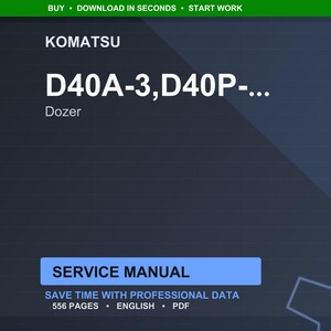 May include: A digital service manual for Komatsu D40A-3 and D40P- series dozers. The manual includes 556 pages of professional data in English and PDF format. The image has a dark blue background with white text.