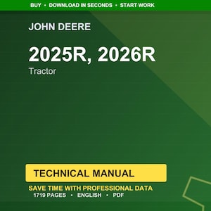 May include: A green and yellow graphic featuring the text "JOHN DEERE" and "2025R, 2026R Tractor." A yellow rectangle displays "TECHNICAL MANUAL." The text "SAVE TIME WITH PROFESSIONAL DATA" is also visible. The image has a green background.