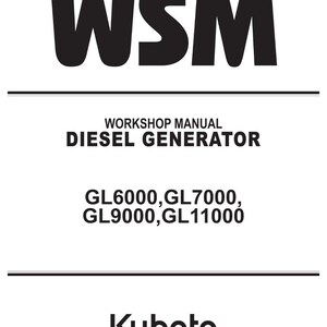 K&ouml;nnte beinhalten: Auf wei&szlig;em Hintergrund schwarzer Text: "WSM" oben, gefolgt von "WORKSHOP MANUAL DIESEL GENERATOR". Der Text "GL6000, GL7000, GL9000, GL11000" ist ebenfalls vorhanden. Das Kubota-Logo befindet sich unten im Bild.