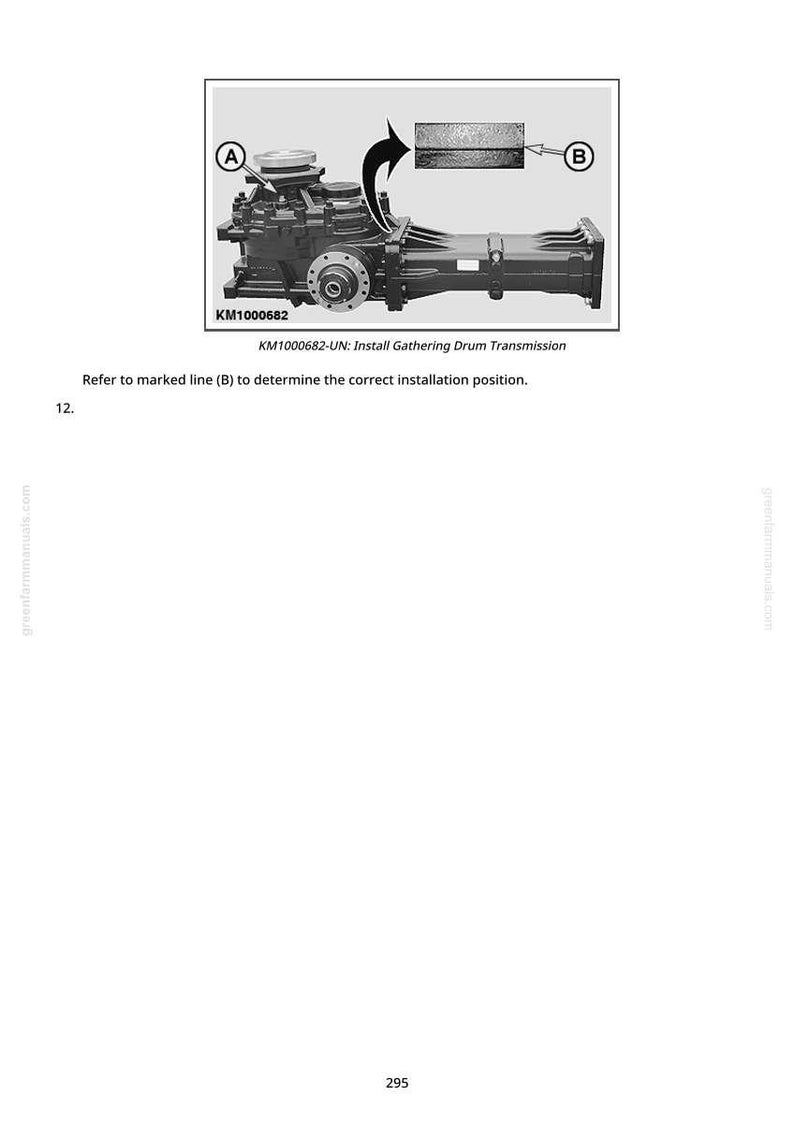 May include: Diagram of a mechanical component with arrows pointing to specific parts, labeled A and B. The text "KM1000682-UN: Install Gathering Drum Transmission" is included. The image is from a manual.