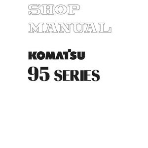 以下が含まれることがあります： 白地に「SHOP MANUAL」の文字がアウトラインフォントで書かれています。その下に「KOMATSU 95 SERIES」の文字が太字の黒で書かれています。下部にはコマツのロゴがあります。