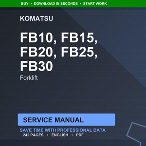 May include: A digital service manual for Komatsu forklifts, including models FB10, FB15, FB20, FB25, and FB30. The manual is in English, contains 242 pages, and is available in PDF format. The image has a dark blue background with white text.
