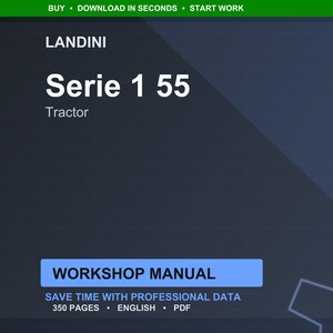 May include: A digital workshop manual for Landini Serie 1 55 tractors. The cover is dark blue with white text, including "Serie 1 55" and "Tractor." The manual is 350 pages and in English, with a blue button that says "Workshop Manual."