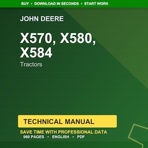 May include: A green background with the John Deere logo and the text "X570, X580, X584 Tractors." Below is a yellow rectangle with the words "TECHNICAL MANUAL." The text "SAVE TIME WITH PROFESSIONAL DATA" is also visible.