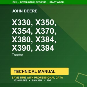 May include: A green background with the text "JOHN DEERE" and tractor model numbers X330, X350, X354, X370, X380, X384, X390, X394. Below the model numbers is the word "Tractor". A yellow rectangle reads "TECHNICAL MANUAL".