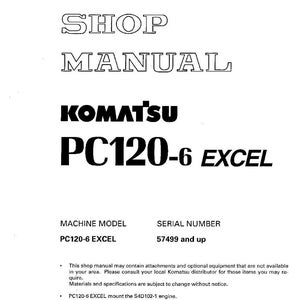 May include: A white shop manual for a Komatsu PC120-6 EXCEL machine. The cover features the text "SHOP MANUAL" in a bold font, along with the Komatsu logo and model information. The serial number is 57499 and up.