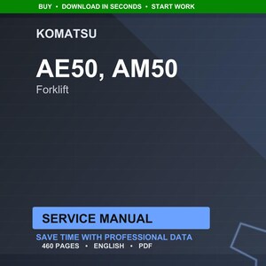 May include: A dark blue service manual cover with the text "KOMATSU" and "AE50, AM50 Forklift." The manual is labeled "SERVICE MANUAL" and states "SAVE TIME WITH PROFESSIONAL DATA." It is 460 pages, in English, and PDF format.