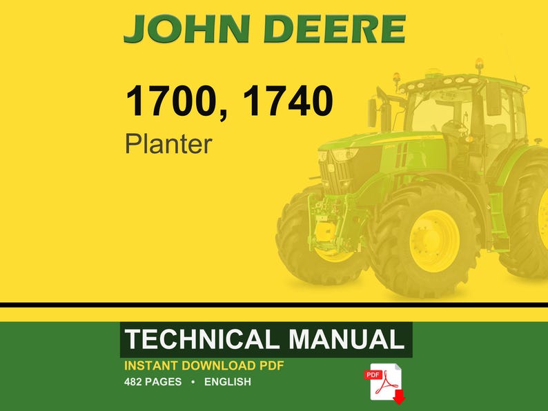 May include: A John Deere 1700, 1740 Planter technical manual. The image features a green tractor with yellow wheels on a yellow background. The manual is an instant download PDF with 482 pages.