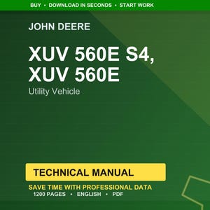 May include: A green and yellow technical manual cover for a John Deere XUV 560E S4 and XUV 560E utility vehicle. The cover includes the text "TECHNICAL MANUAL" and states the manual has 1200 pages and is in English and PDF format.