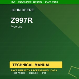 May include: A green and yellow technical manual cover for John Deere Z997R mowers. The cover includes the text "TECHNICAL MANUAL" and "SAVE TIME WITH PROFESSIONAL DATA". The manual is 1654 pages and in English.