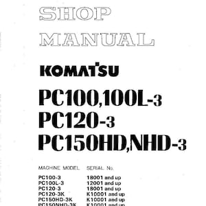 May include: A white shop manual with the text "SHOP MANUAL" and "KOMATSU" in bold, black font. The manual lists PC100, PC100L-3, PC120-3, and PC150HD, NHD-3 models. Machine model and serial number information is also included.