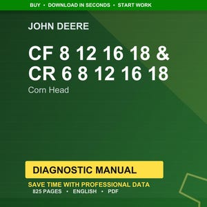 Peut inclure: Graphique vert et jaune avec le texte "JOHN DEERE" en haut. En dessous, le texte blanc indique "CF 8 12 16 18 & CR 6 8 12 16 18" et "Corn Head". Une banni&egrave;re jaune indique "DIAGNOSTIC MANUAL".