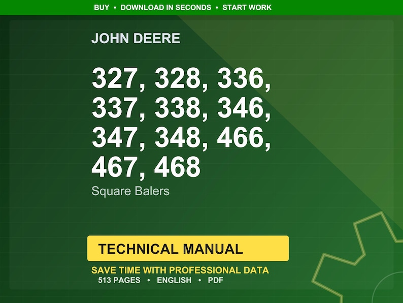 May include: A green background with the John Deere logo and the text "327, 328, 336, 337, 338, 346, 347, 348, 466, 467, 468 Square Balers." Below is a yellow rectangle with the words "TECHNICAL MANUAL".