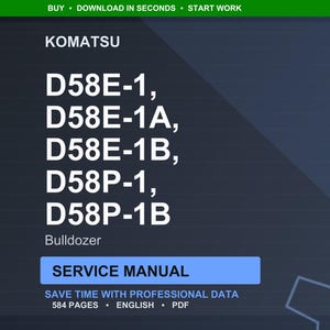 May include: A digital service manual for Komatsu bulldozers, including models D58E-1, D58E-1A, D58E-1B, D58P-1, and D58P-1B. The manual is labeled "Service Manual" and contains 584 pages of professional data.