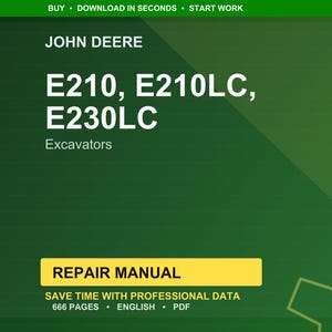 May include: A green and yellow repair manual cover for John Deere excavators. The cover features the text "E210, E210LC, E230LC" and "Excavators". The manual is labeled "Repair Manual" and states it contains 666 pages.