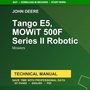 K&ouml;nnte beinhalten: Ein gr&uuml;ner Hintergrund mit dem John Deere-Logo und Text. Der Text lautet "Tango E5, MOWiT 500F Series II Robotic Mowers". Darunter befindet sich ein gelbes Rechteck mit den Worten "TECHNICAL MANUAL". Der untere Teil des Bildes lautet "SAVE TIME WITH PROFESSIONAL DATA 307 PAGES ENGLISH PDF."