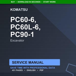 May include: A digital service manual for Komatsu excavators, including models PC60-6, PC60L-6, and PC90-1. The manual is labeled "Service Manual" and contains 451 pages of professional data in English.