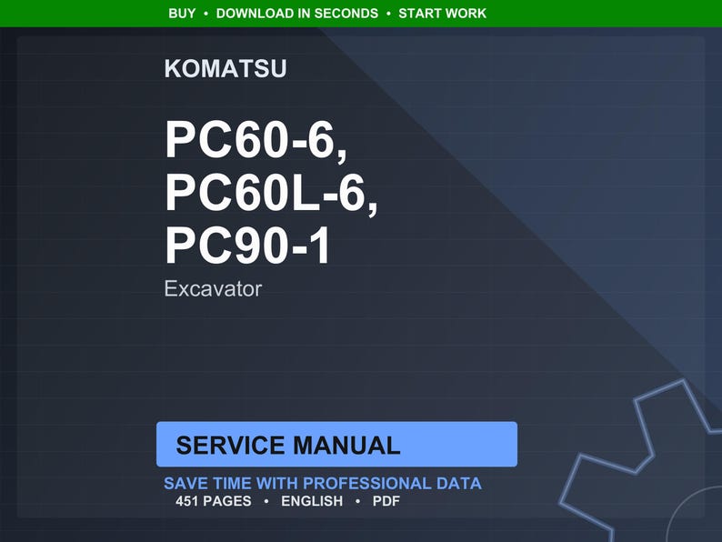 May include: A digital service manual for Komatsu excavators, including models PC60-6, PC60L-6, and PC90-1. The manual is labeled "Service Manual" and contains 451 pages of professional data in English.