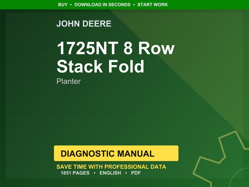 May include: A green and yellow graphic featuring the John Deere logo and the text "1725NT 8 Row Stack Fold Planter". A yellow banner states "DIAGNOSTIC MANUAL". The image also includes the text "SAVE TIME WITH PROFESSIONAL DATA", and the number of pages is 1851.