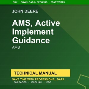 May include: A green and yellow technical manual cover with the text "JOHN DEERE AMS, Active Implement Guidance." The manual includes the text "TECHNICAL MANUAL" and "SAVE TIME WITH PROFESSIONAL DATA."