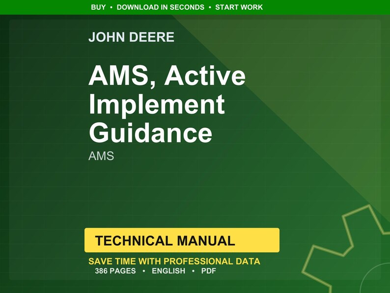 May include: A green and yellow technical manual cover with the text "JOHN DEERE AMS, Active Implement Guidance." The manual includes the text "TECHNICAL MANUAL" and "SAVE TIME WITH PROFESSIONAL DATA."