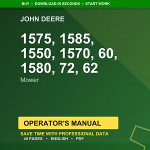 May include: A green background with the John Deere logo and the text "1575, 1585, 1550, 1570, 60, 1580, 72, 62 Mower." Below is a yellow rectangle with the text "OPERATOR'S MANUAL." The text "SAVE TIME WITH PROFESSIONAL DATA" is also visible.
