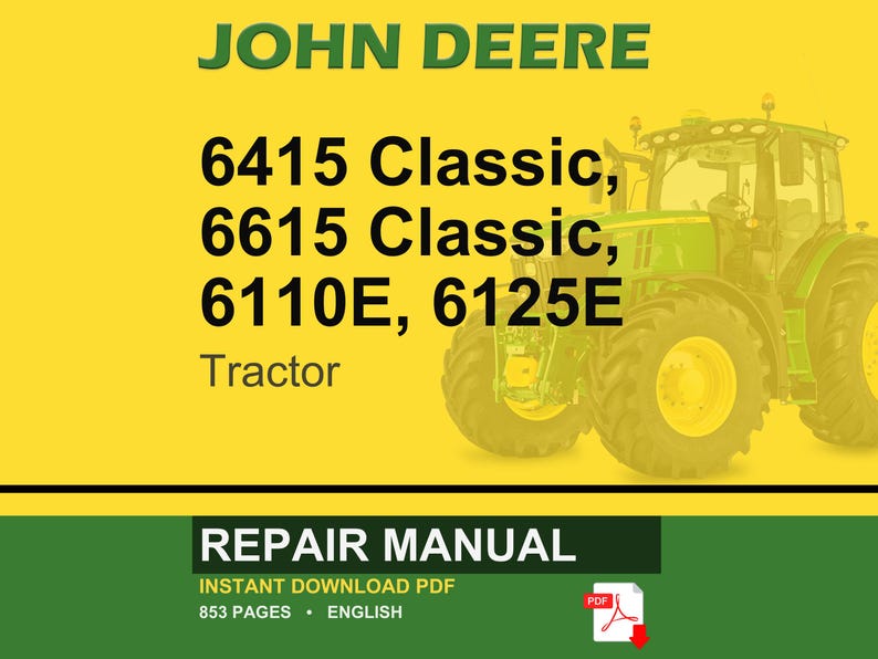 May include: A John Deere repair manual cover featuring a green tractor on a yellow background. The text includes "6415 Classic, 6615 Classic, 6110E, 6125E Tractor" and "Repair Manual". The manual is an instant PDF download with 853 pages.