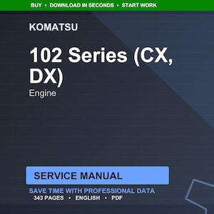 May include: A digital service manual for Komatsu 102 Series (CX, DX) engines. The cover is dark blue with white text, including "SERVICE MANUAL" in a blue rectangle. The manual contains 343 pages and is in English.