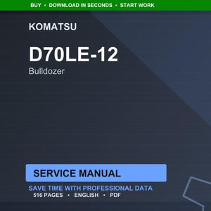 May include: A digital image of a Komatsu D70LE-12 Bulldozer service manual. The title is in large white text, with the word "Bulldozer" below. The manual is 516 pages and in English.
