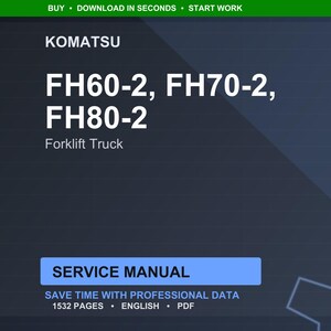 May include: A dark blue digital document cover with the Komatsu logo and text: FH60-2, FH70-2, FH80-2, Forklift Truck. The words "Service Manual" are in a blue rectangle. The text "Save time with professional data, 1532 pages, English, PDF" is also included.