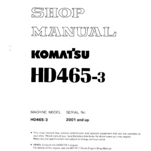 May include: A white shop manual for a Komatsu HD465-3 machine. The cover features the text "SHOP MANUAL" in a bold, outlined font, along with the Komatsu logo and model number. The serial number is 2001 and up.