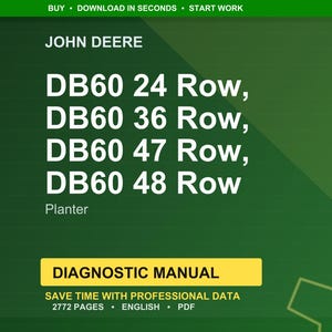 May include: A green background features the John Deere logo and text. The text lists DB60 planter models: 24 Row, 36 Row, 47 Row, and 48 Row. A yellow banner reads "DIAGNOSTIC MANUAL" with details about the manual's content.