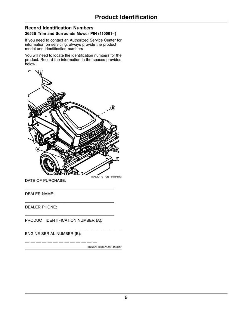 May include: A product identification sheet with a diagram of a mower. The sheet includes fields to record the date of purchase, dealer name, dealer phone, product identification number, and engine serial number.