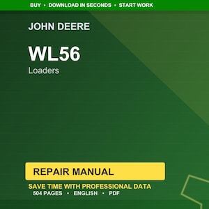 May include: A green background with the text "JOHN DEERE" at the top, followed by "WL56 Loaders." A yellow rectangle reads "REPAIR MANUAL." Below, it states "SAVE TIME WITH PROFESSIONAL DATA, 504 PAGES, ENGLISH, PDF."