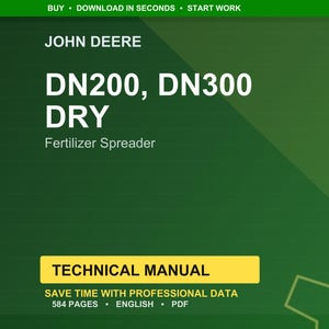 May include: A green and yellow graphic with the John Deere logo and the text "DN200, DN300 DRY Fertilizer Spreader." Below is a yellow banner that reads "TECHNICAL MANUAL."