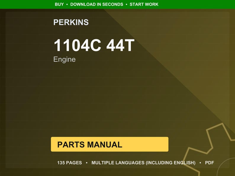 May include: A digital parts manual for a Perkins 1104C 44T engine. The cover is a gradient of dark green and brown with the text "PERKINS" and "1104C 44T Engine". The manual is 135 pages and includes multiple languages.